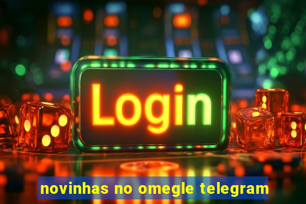 novinhas no omegle telegram